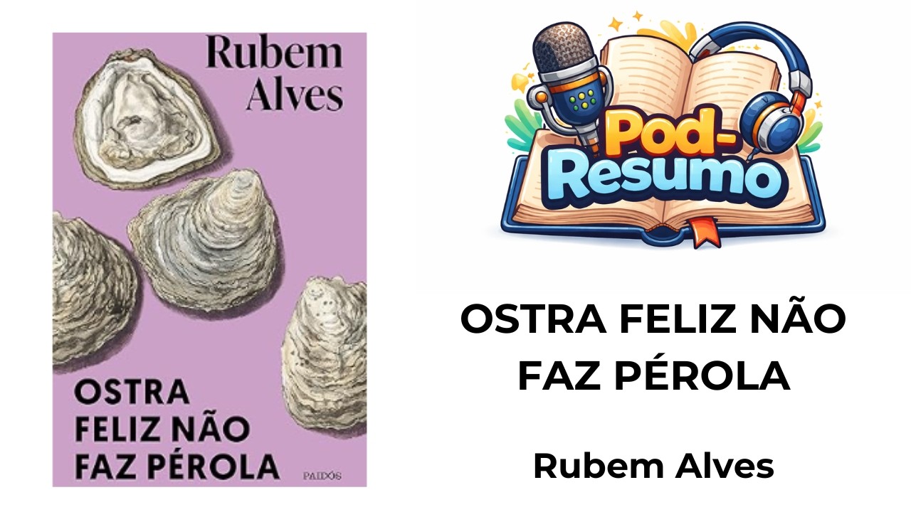 #107 - Ostra Feliz não faz Pérola - Rubem Alves
