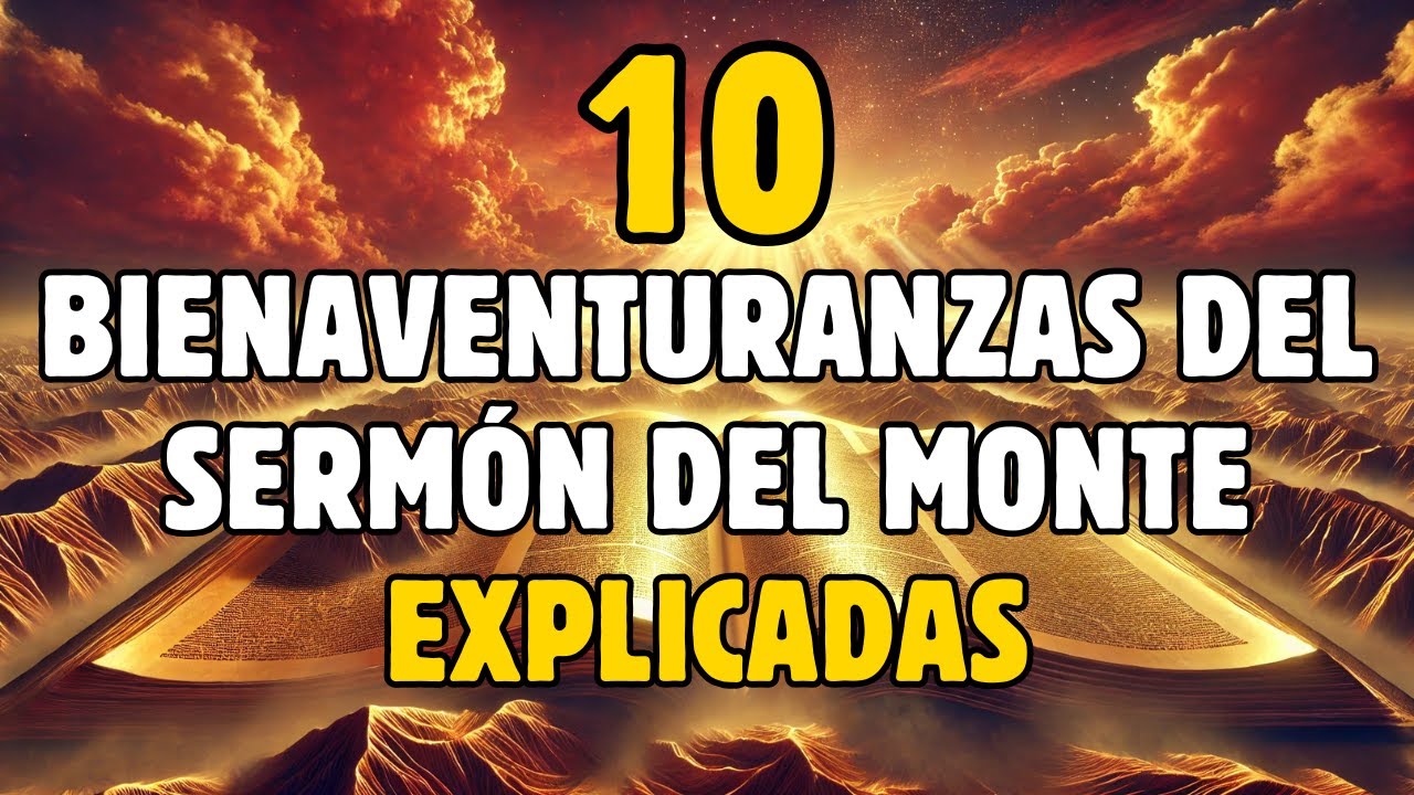 10 BIENAVENTURANZAS DEL SERMÓN DEL MONTE EXPLICADAS | 📜 La Cuarta Te Sorprenderá