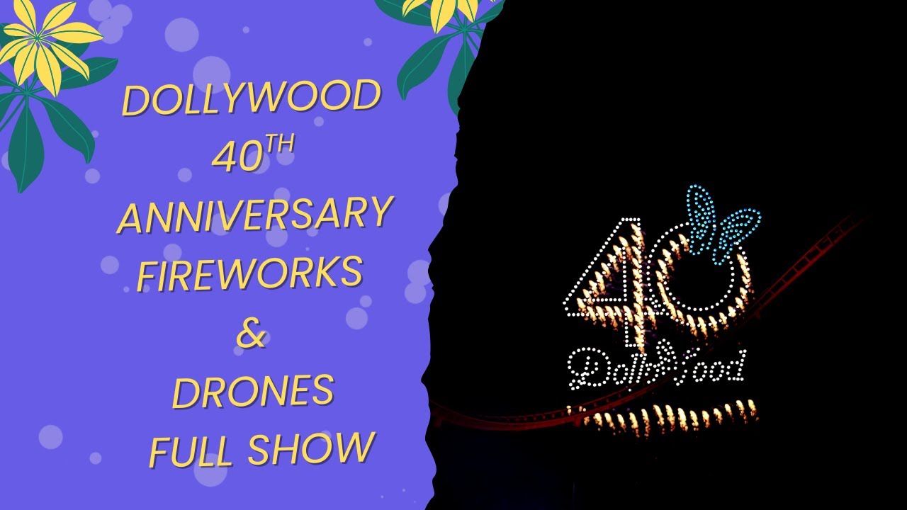 Dollywood 40th Anniversary Drone & Fireworks - Full Show