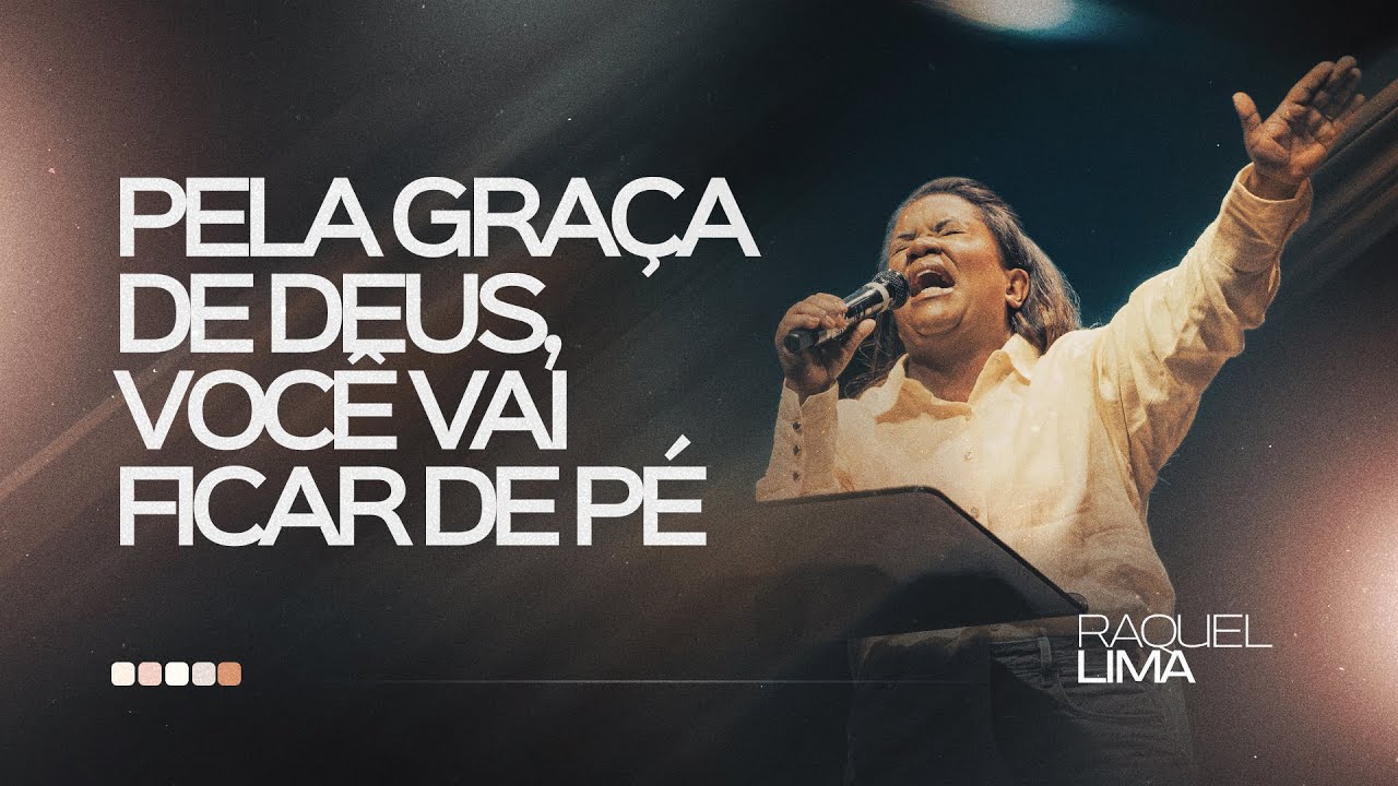 PRA. RAQUEL LIMA I PELA GRAÇA DE DEUS, VOCÊ VAI FICAR DE PÉ