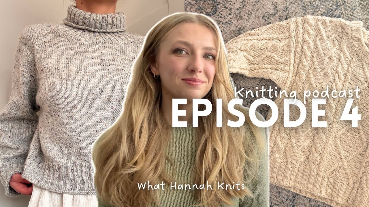lots of wips, unruly ruffles and gift knit guilt | episode 4 | What Hannah Knits
