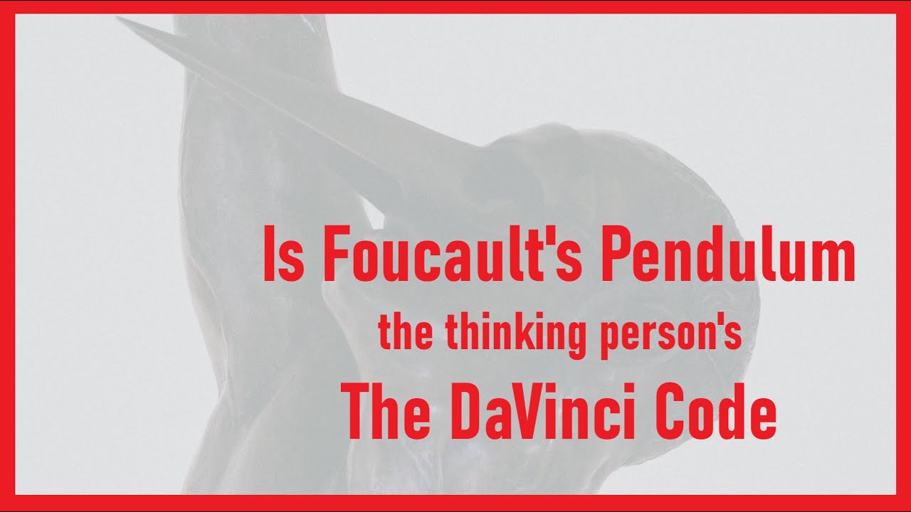 Foucault's Pendulum: The thinking person's DaVinci Code?
