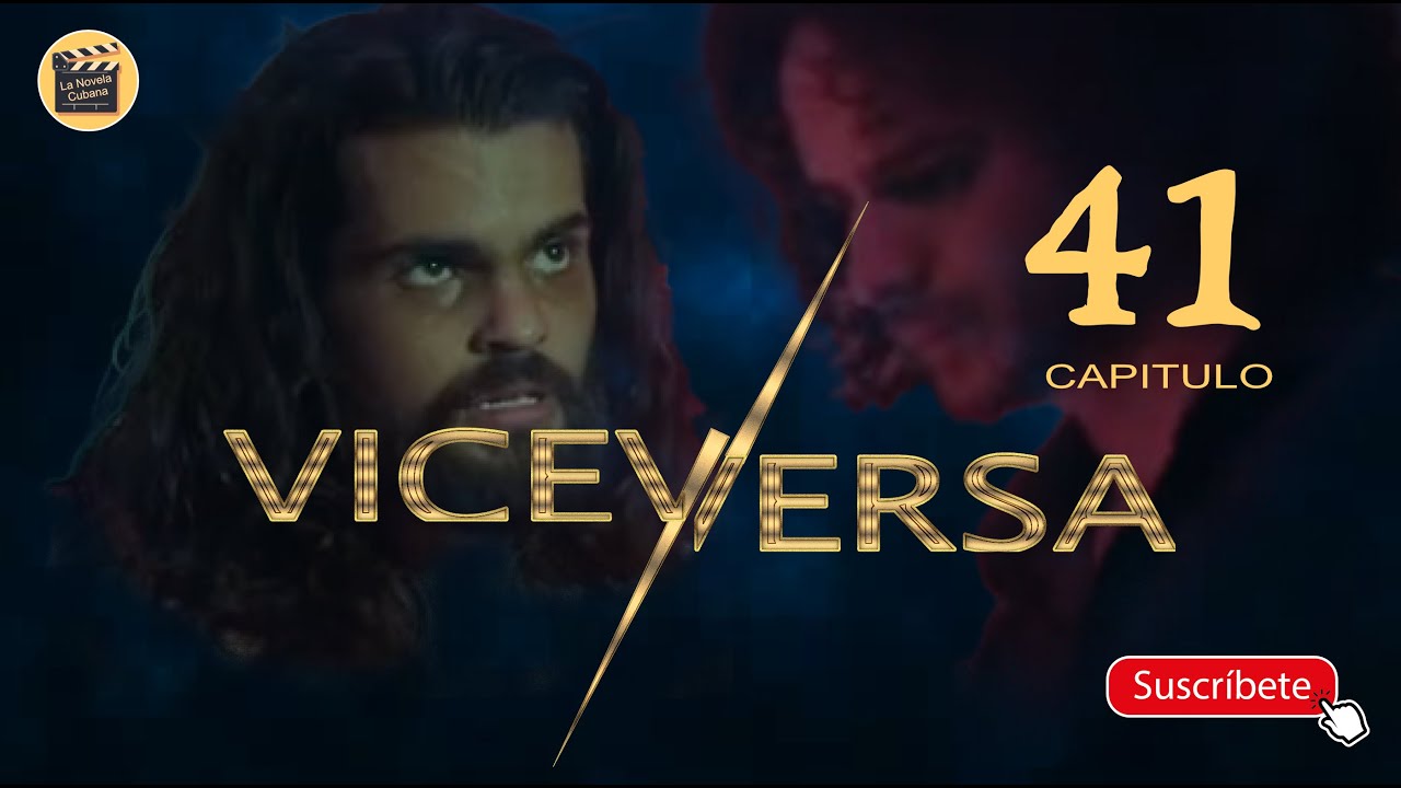 VICEVERSA | CAP - 41 | La Novela Cubana