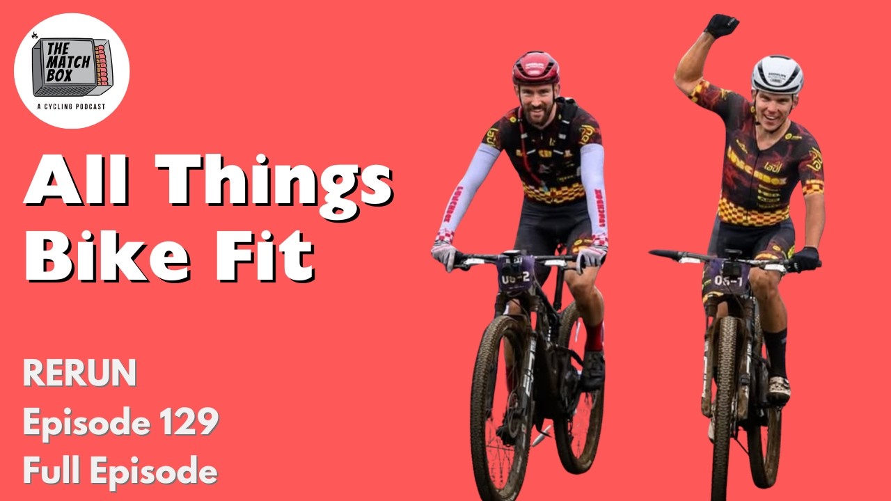 RERUN: Matchbox Podcast Ep. 129 // Full Episode // All Things Bike Fit w/ Michael Seiler