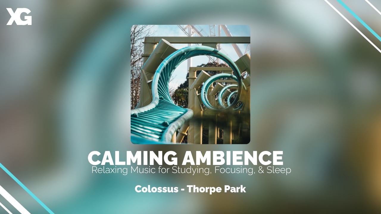 Colossus | Thorpe Park | Calming Ambience - Music for Studying, Focusing, & Sleep