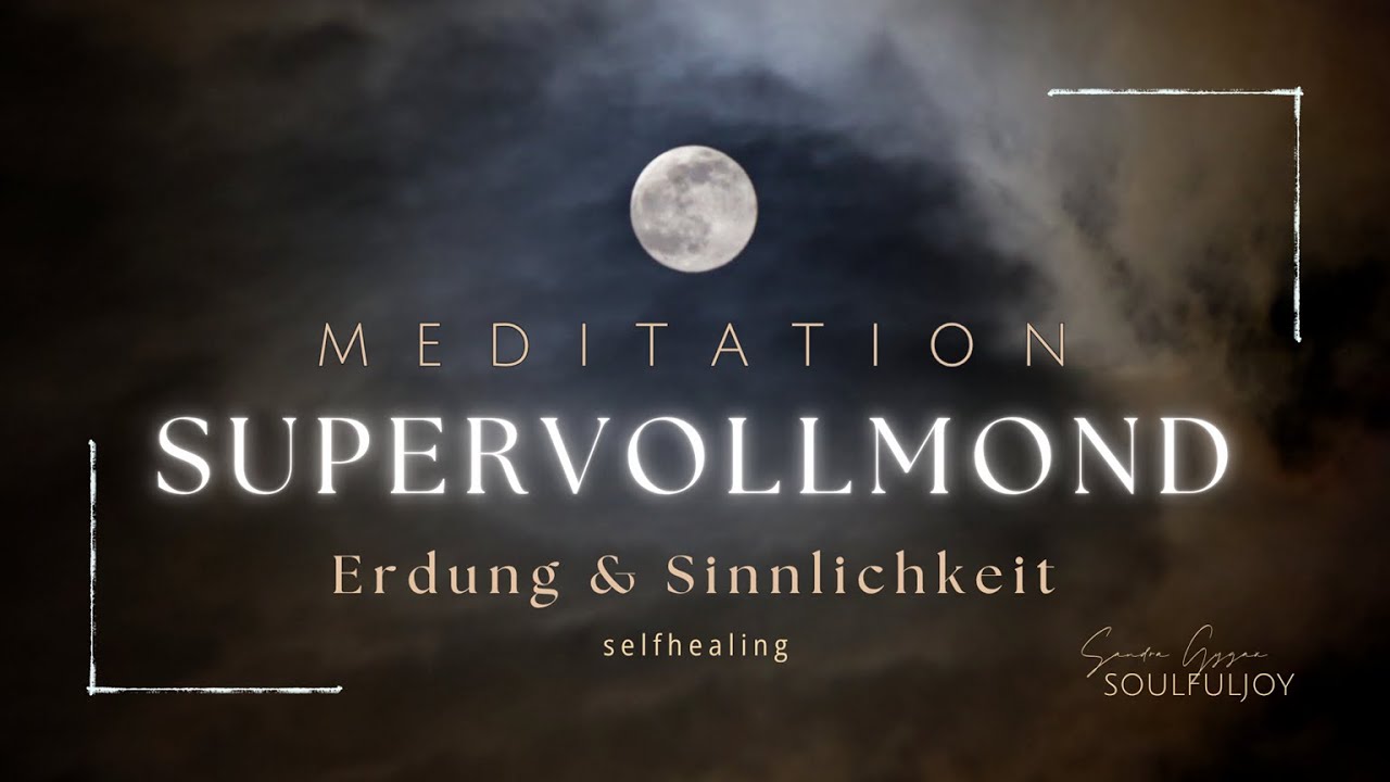 SUPERMOND MEDITATION   Sinnlichkeit & Erdung