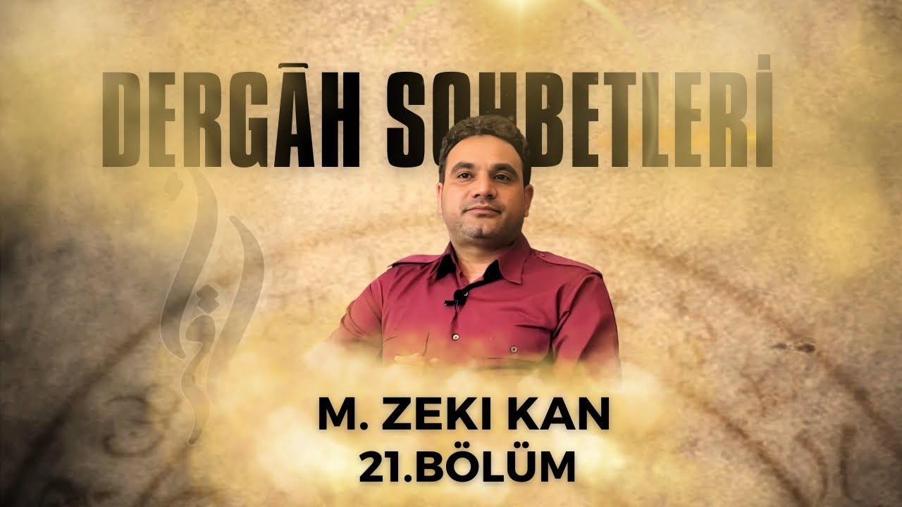 Dergah Sohbetleri (21.B&ouml;l&uuml;m)