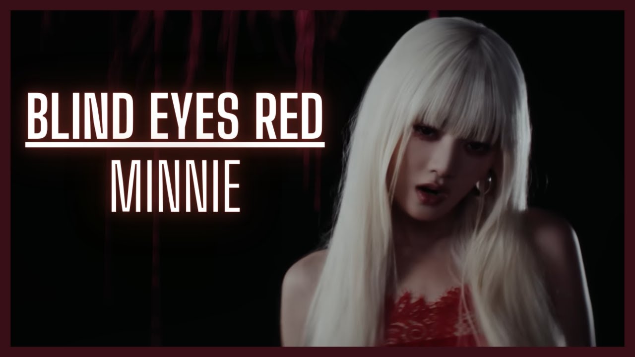 Blind Eyes Red - MINNIE [MV] | REACTION FR