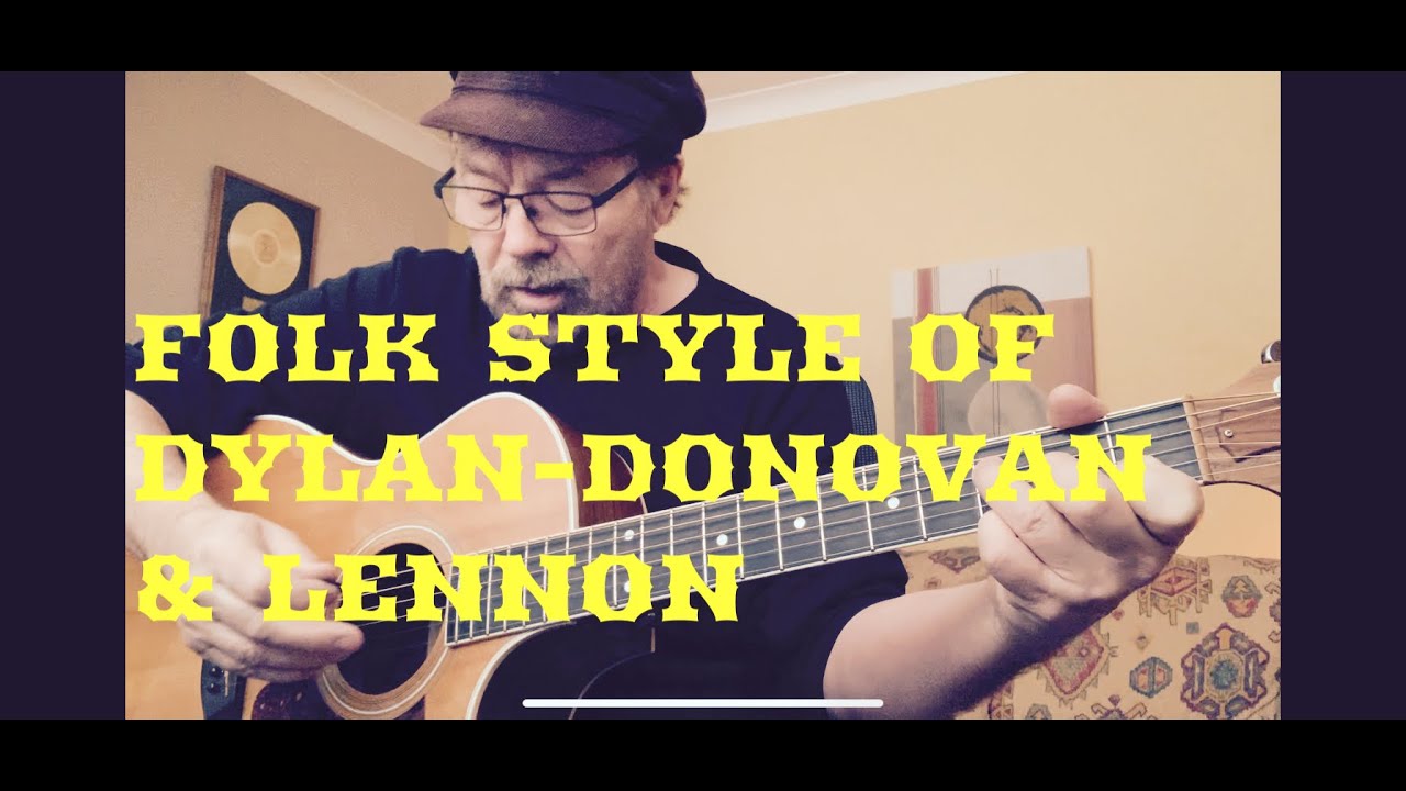 FOLK STYLE of DYLAN, DONOVAN & LENNON