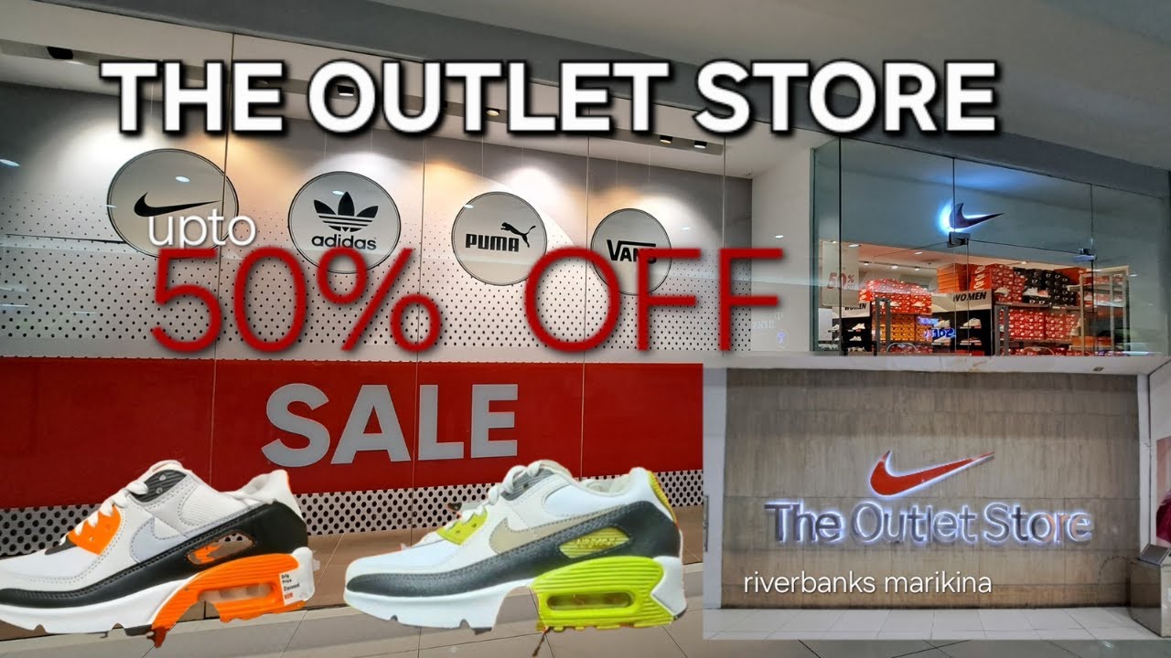 50% OFF DISCOUNT NG THE OUTLET STORE NG NIKE.PRICE UPDATE NIKE OUTLET STORE SA RIVERBANKS.