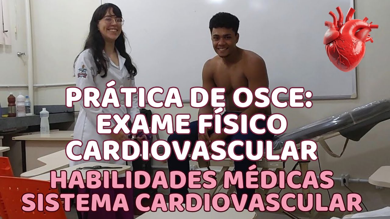 Prática de exame físico cardiovascular Habilidades Médicas III - Revisão OSCE Medicina