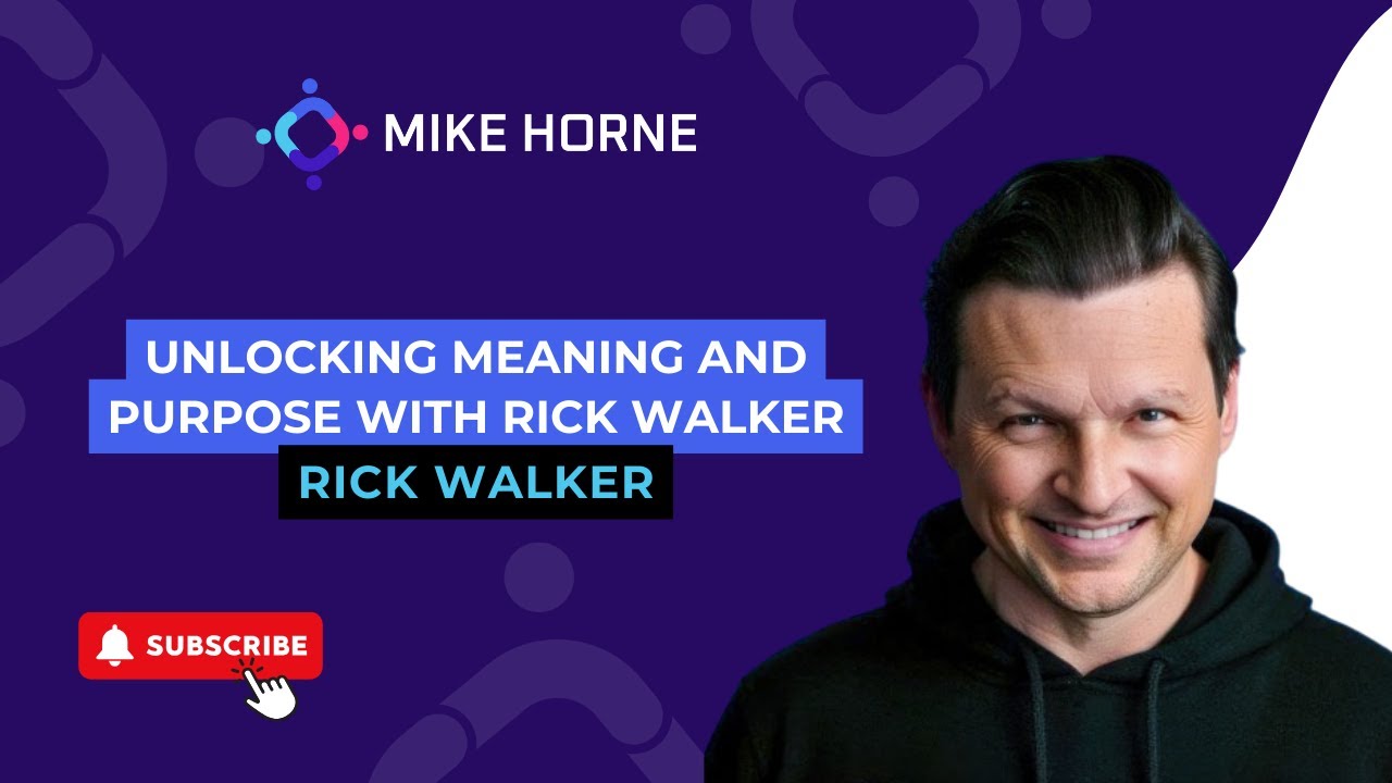 Unlocking Meaning and Purpose with Rick Walker