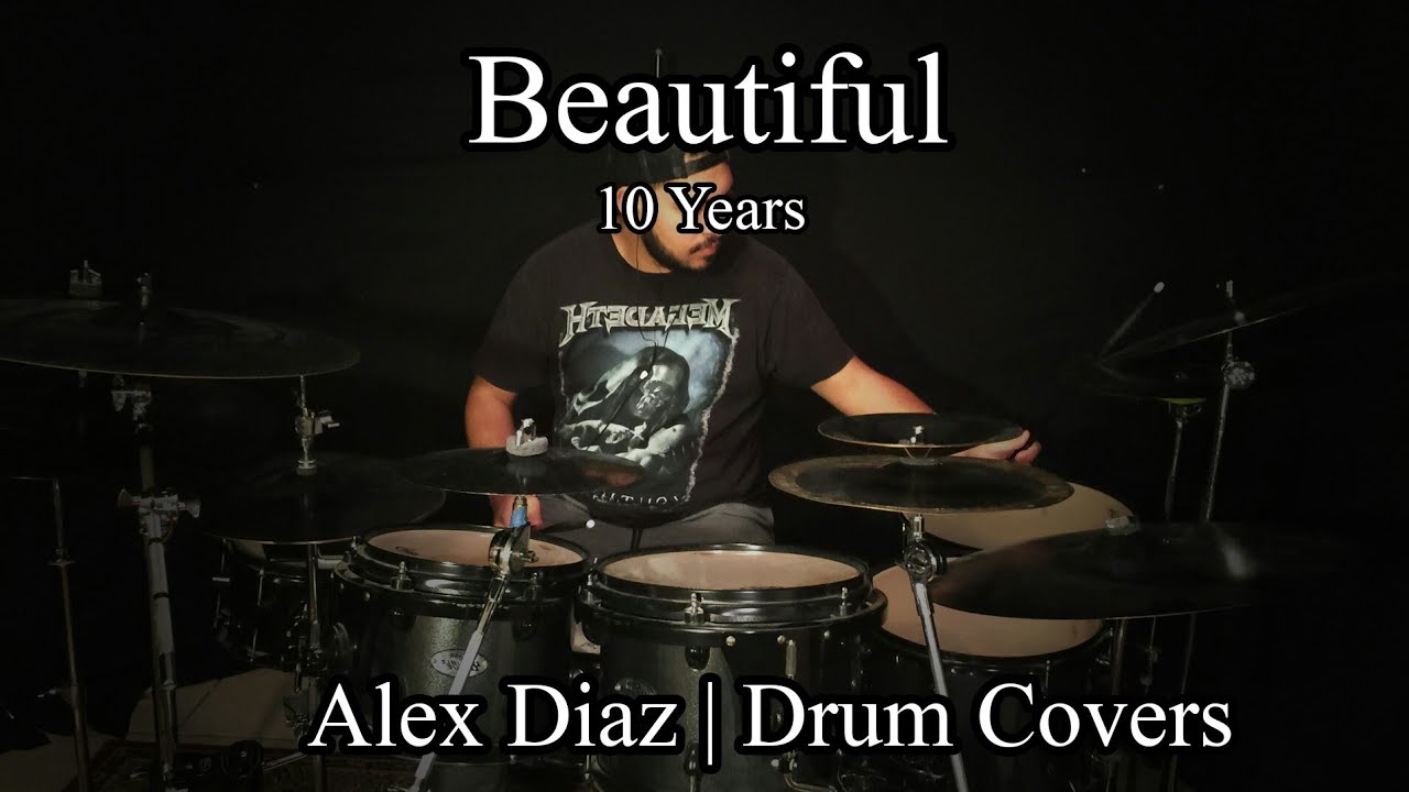 Beautiful- 10Years (Drum cover) Alex Diaz