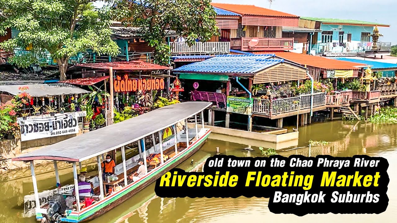 Riverside Floating market | Old town on the Chao Phraya River | Bangkok Suburbs