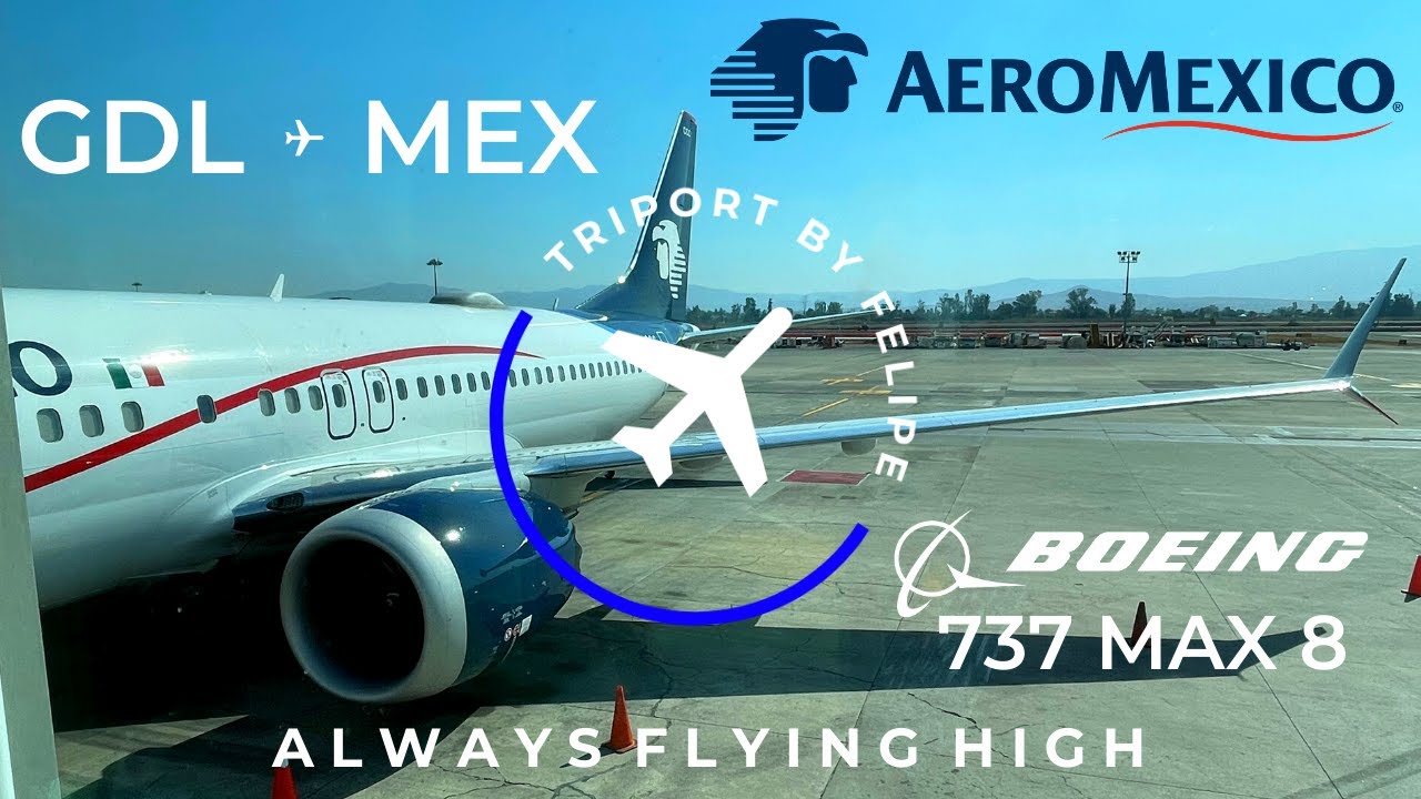TRIP REPORT | Aeromexico | Boeing 737 MAX 8 | Guadalajara - Ciudad de México | 4K