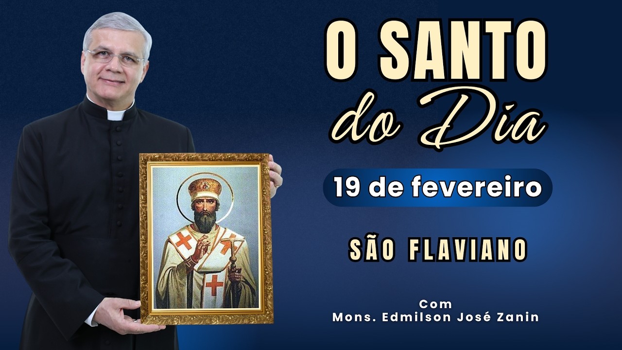 SANTO DO DIA - 19 DE FEVEREIRO: SAO FLAVIANO