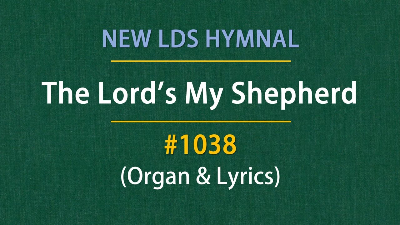 The Lord's My Shepherd (Organ & Lyrics) | 1038 - New LDS Hymnal