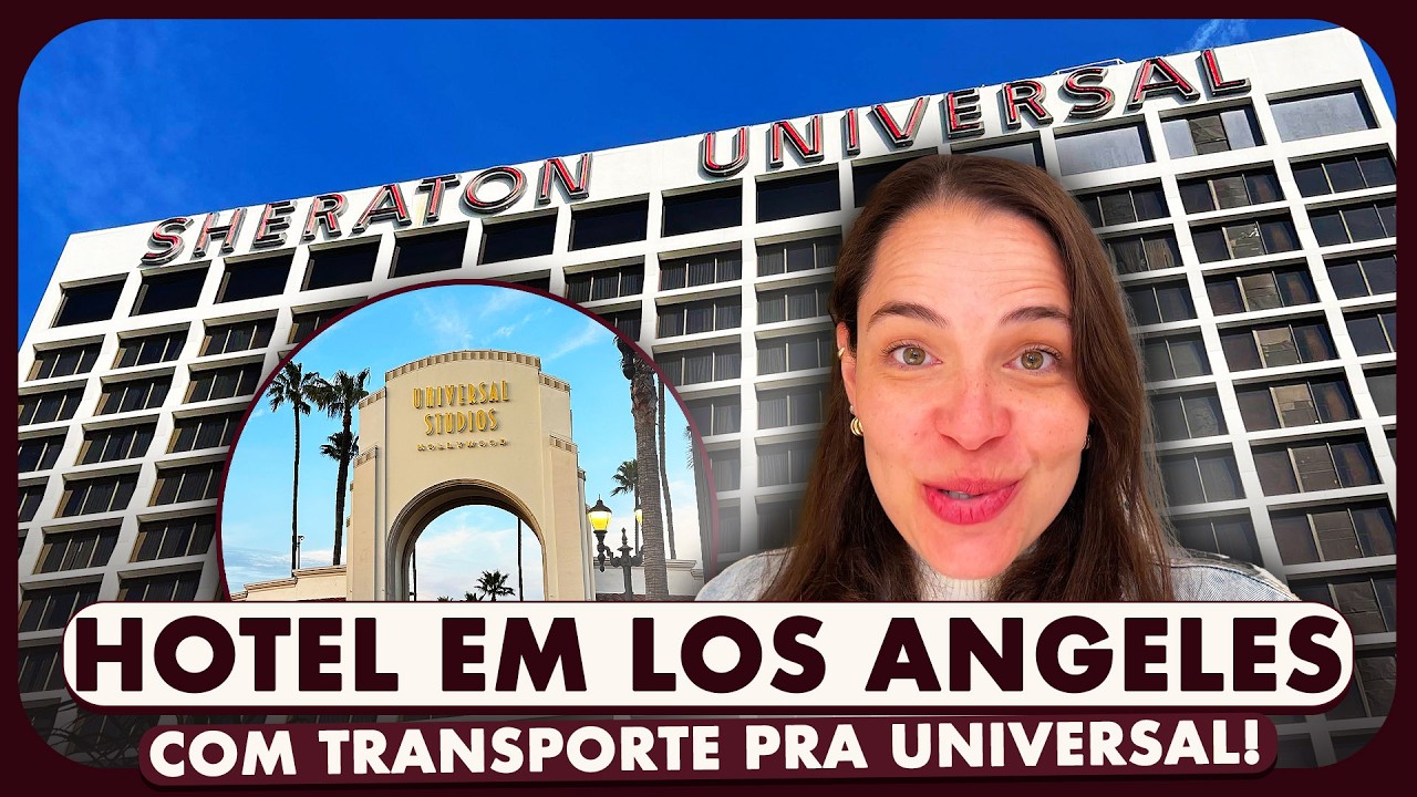 SHERATON UNIVERSAL: HOTEL EM LOS ANGELES AO LADO DA UNIVERSAL HOLLYWOOD!