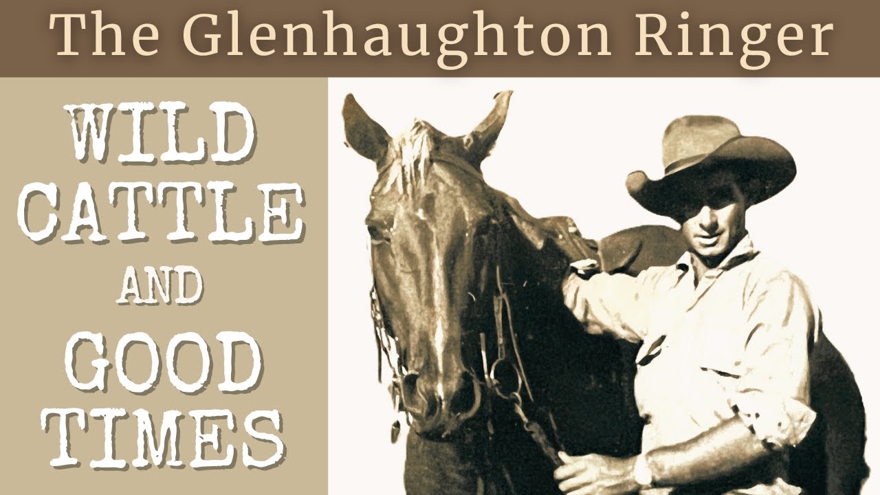 The Glenhaughton Ringer - WILD CATTLE & GOOD TIMES (with ex-Ringer Lex Smith 1957-1960)