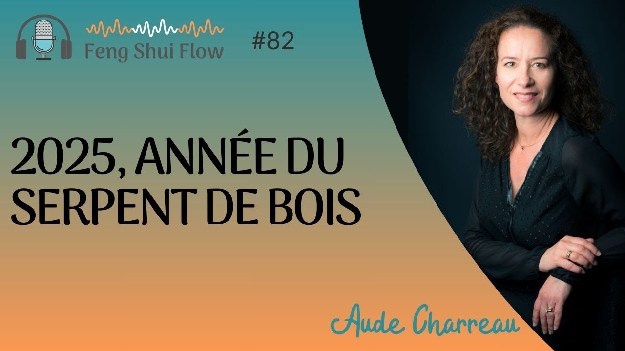 Que nous réserve 2025, l'année du Serpent de Bois ?  - Feng Shui Flow #82