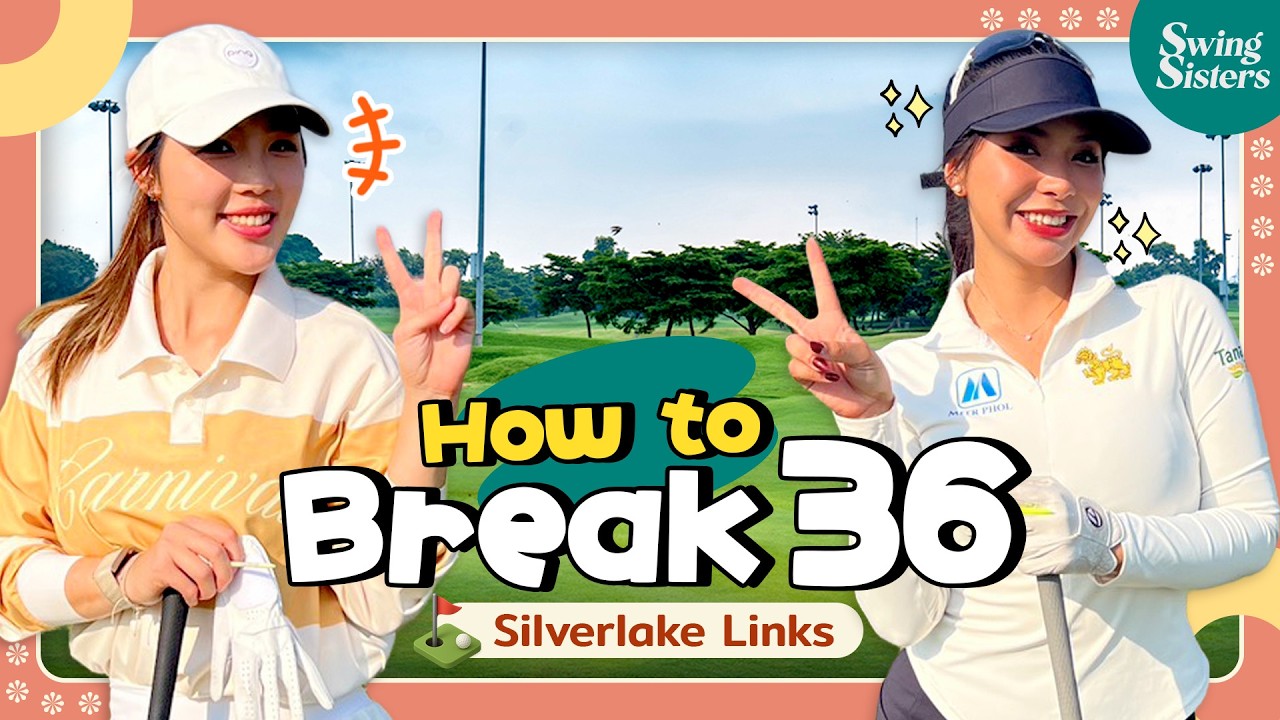 ภารกิจ Break 36 ที่ Silverlake Links! Swing Sisters จะทำได้ไหม?