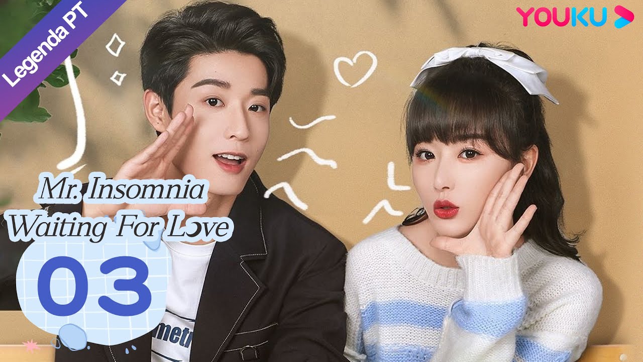 (Legenda PT-BR) SR. INS&Ocirc;NIA &Agrave; ESPERA DO AMOR EP03 | Kong Xueer/Wu Yuheng | ROMANCE | YOUKU