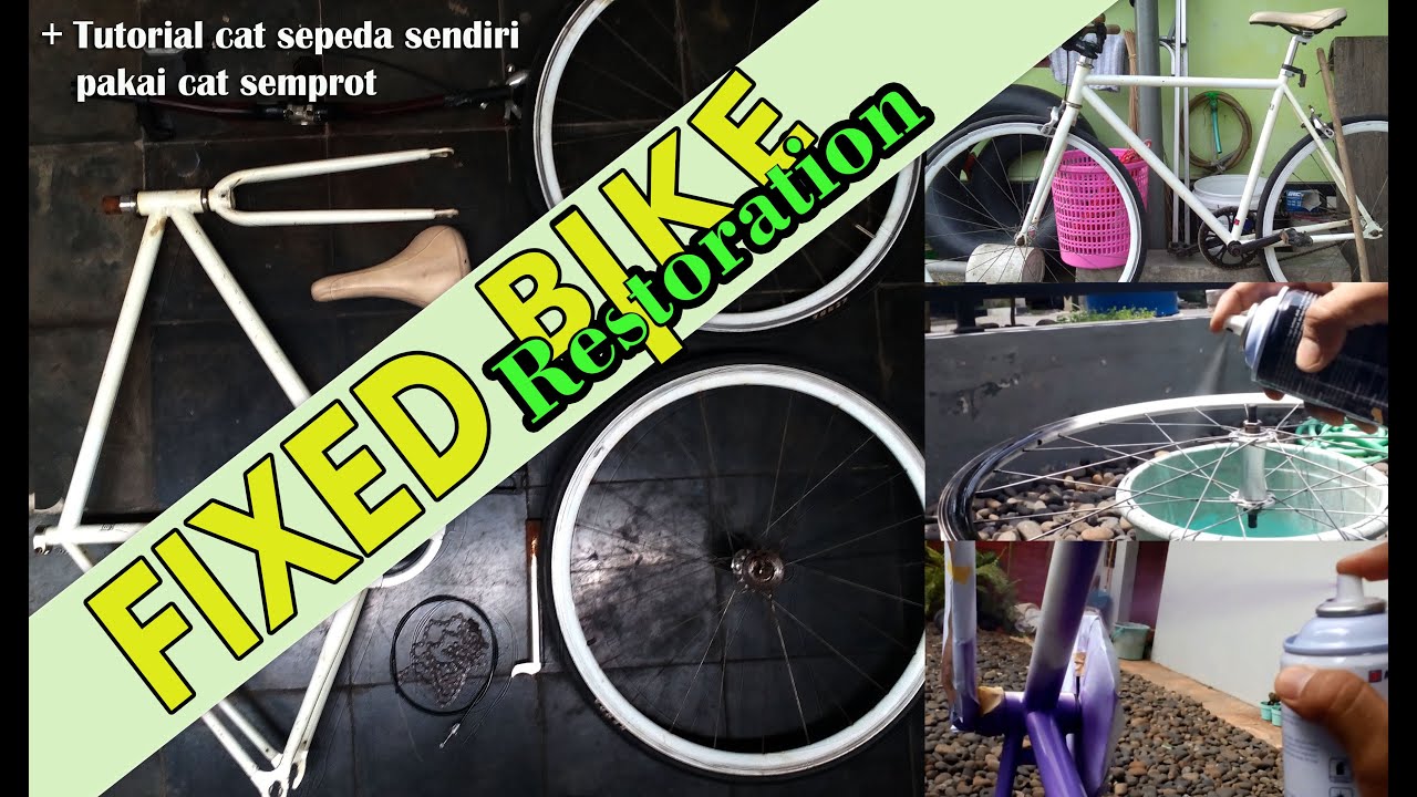 Restorasi Sepeda Fixie + Tutorial Cat Sepeda Sendiri