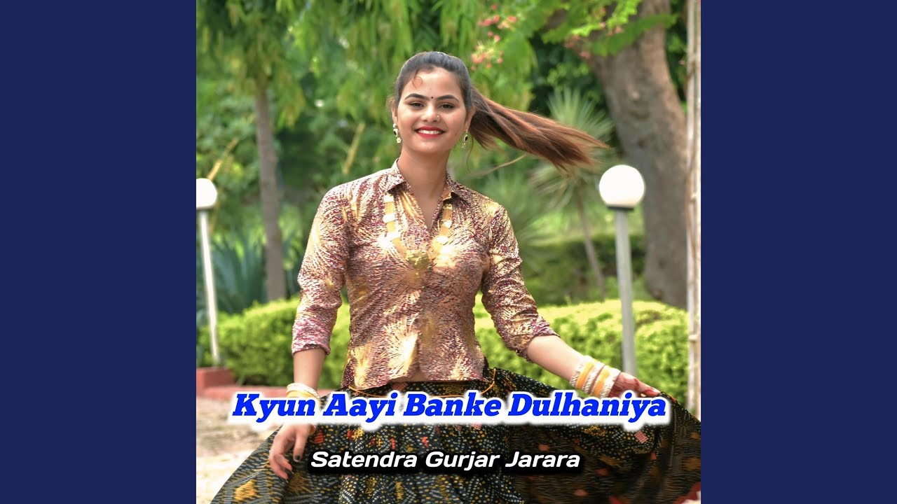 Kyun Aayi Banke Dulhaniya