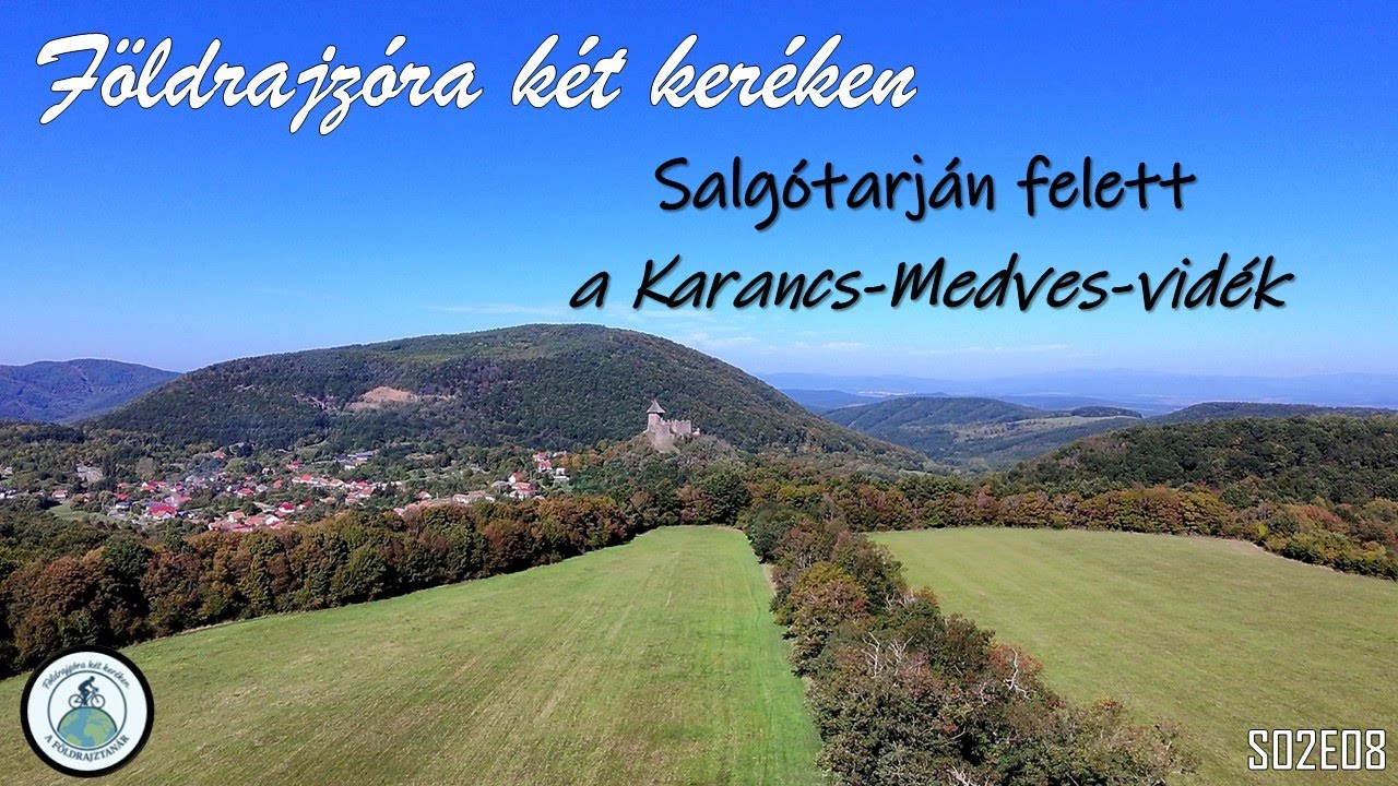 FÖLDRAJZÓRA KÉT KERÉKEN - Salgótarján felett - A Karancs-Medves-vidék [S02E08] - ÉVADZÁRÓ