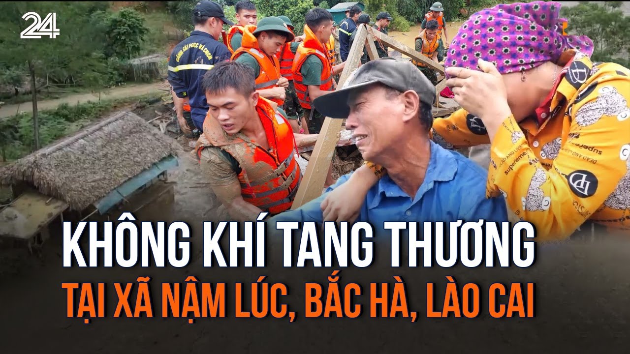 Không khí tang thương vì sạt lở, lũ ống tại xã Nậm Lúc, Bắc Hà, Lào Cai | VTV24