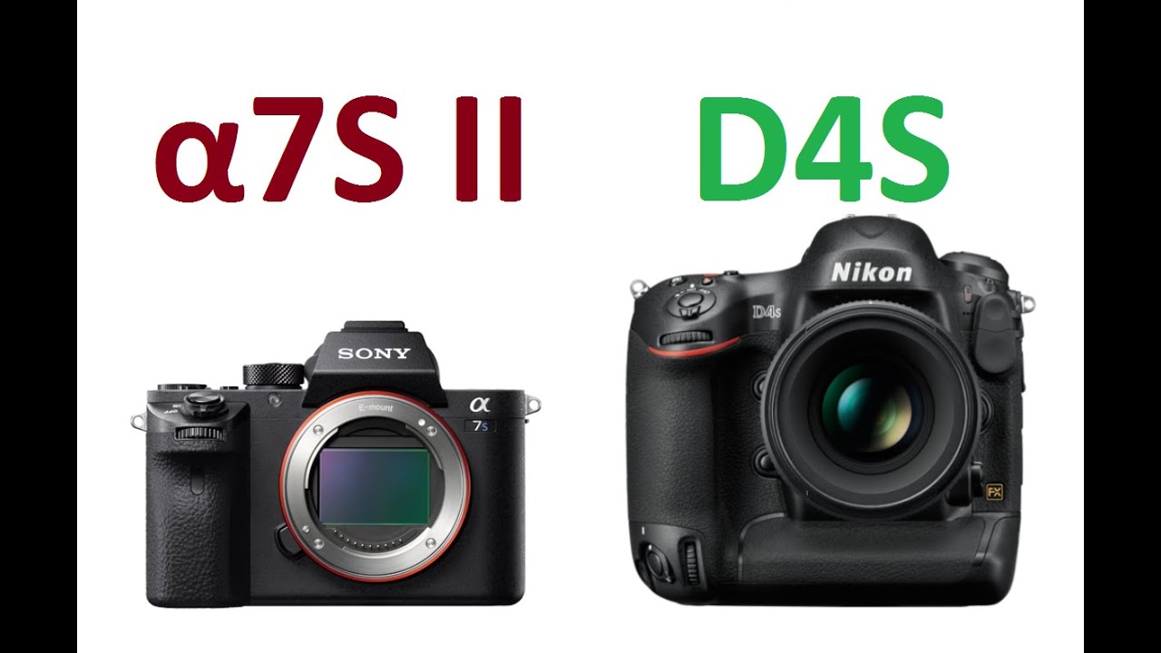 SONY &alpha;7S II vs Nikon D4S - why no?