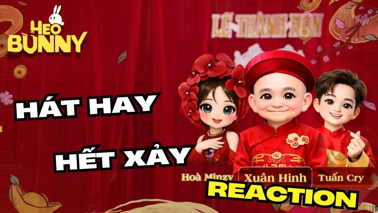 HEOBUNNY REACTION | LÃO ÔNG CƯỚI VỢ (MÙI PHỞ OST) | XUÂN HINH ft HOÀ MINZY x TUẤN CRY