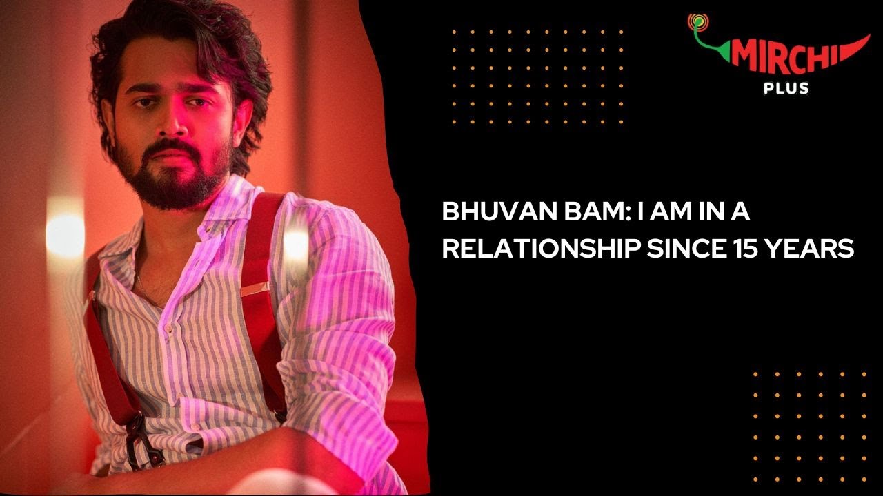 Bhuvan Bam: I am in a relationship since 15 years | Samina Shaikh