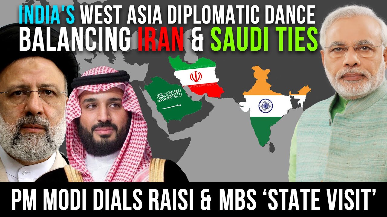 Indian PM Modi's Diplomatic Outreach to Iran & Saudi Arabia
