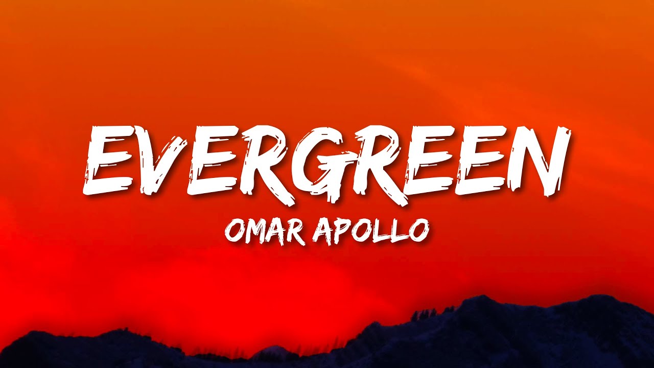 Omar Apollo - Evergreen (Lyrics) | You Didn't Deserve Me At All