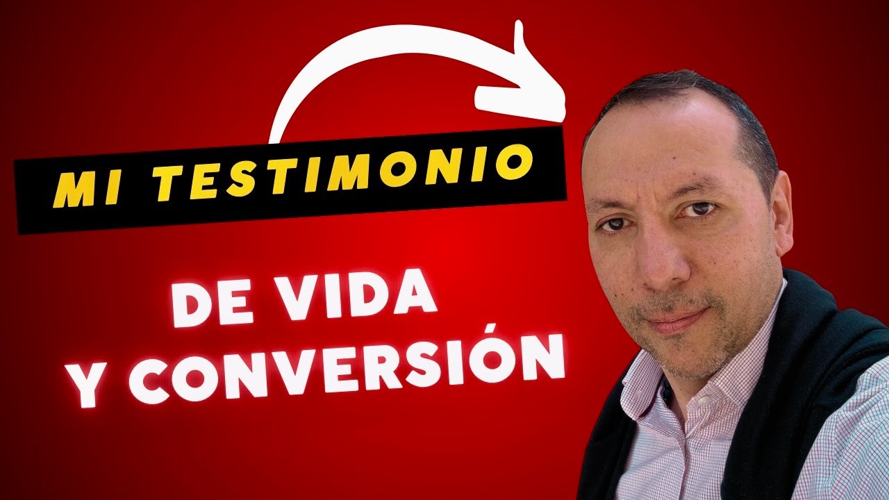 Mi testimonio de vida y conversión