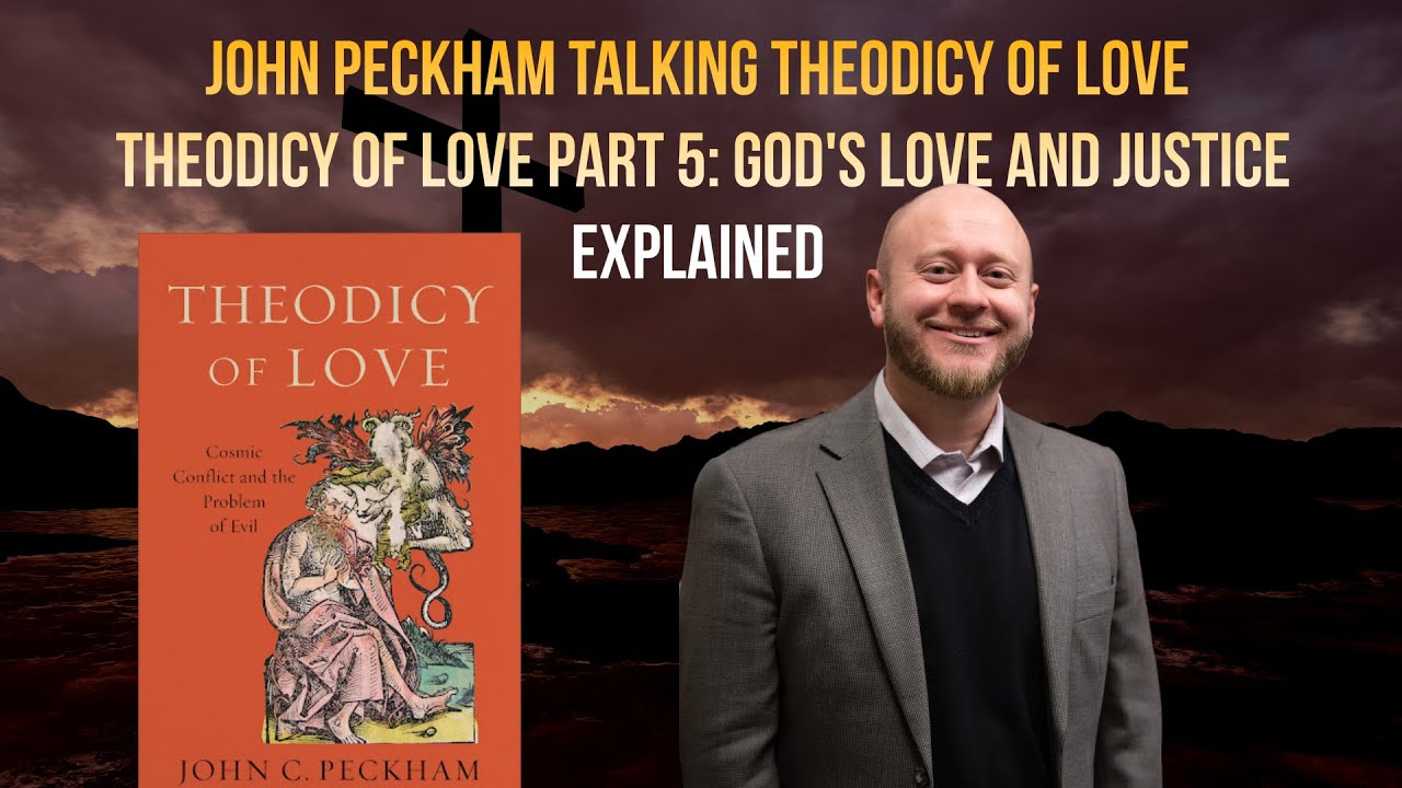 Theodicy of Love part 5 | Understanding the Cosmic Conflict: God's Love and Justice Explained.