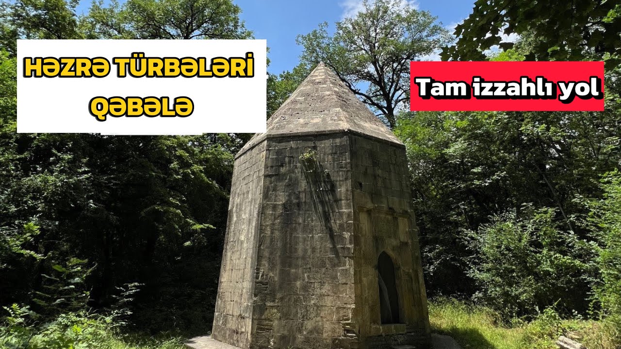 qəbələ HƏZRƏ t&uuml;rbələri |  həzrə kəndi | XV əsrə aid TARİXİ kompleks