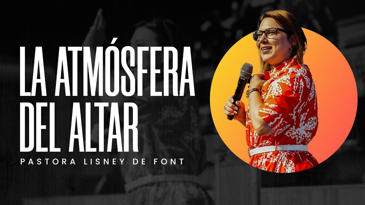 La Atmósfera del Altar | Pra. Lisney de Font | 07-16-2025