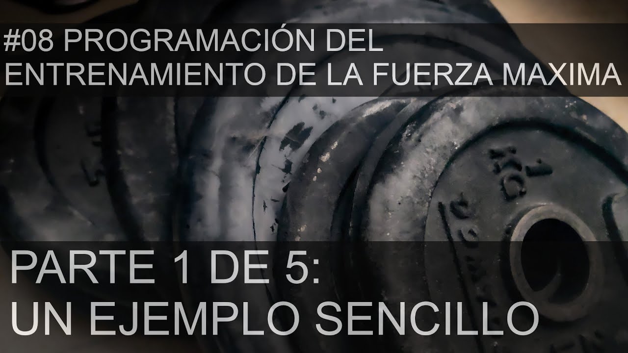 #08(1) PROGRAMACION DEL ENTRENAMIENTO DE LA FUERZA MAXIMA: EJEMPLO SENCILLO