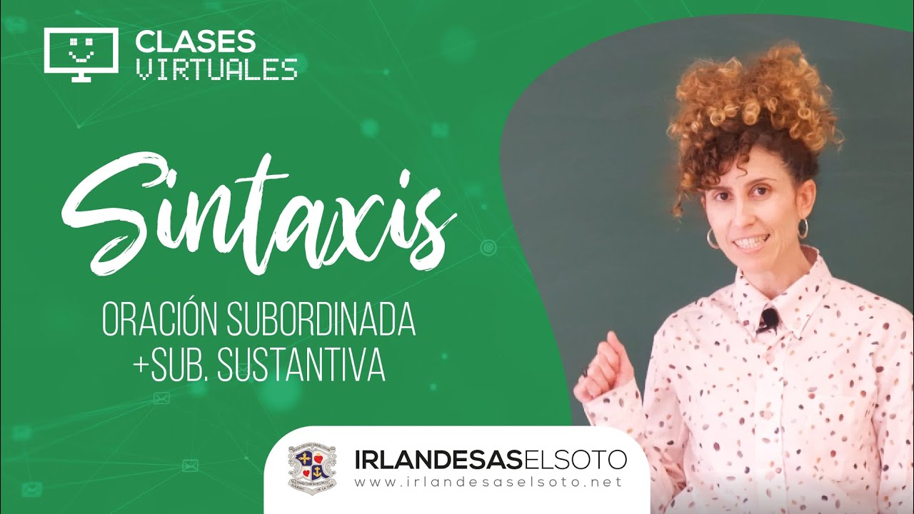 Sintaxis: Oraciones Subordinadas + Sub. Sustantivas | Clases Virtuales · Irlandesas El Soto