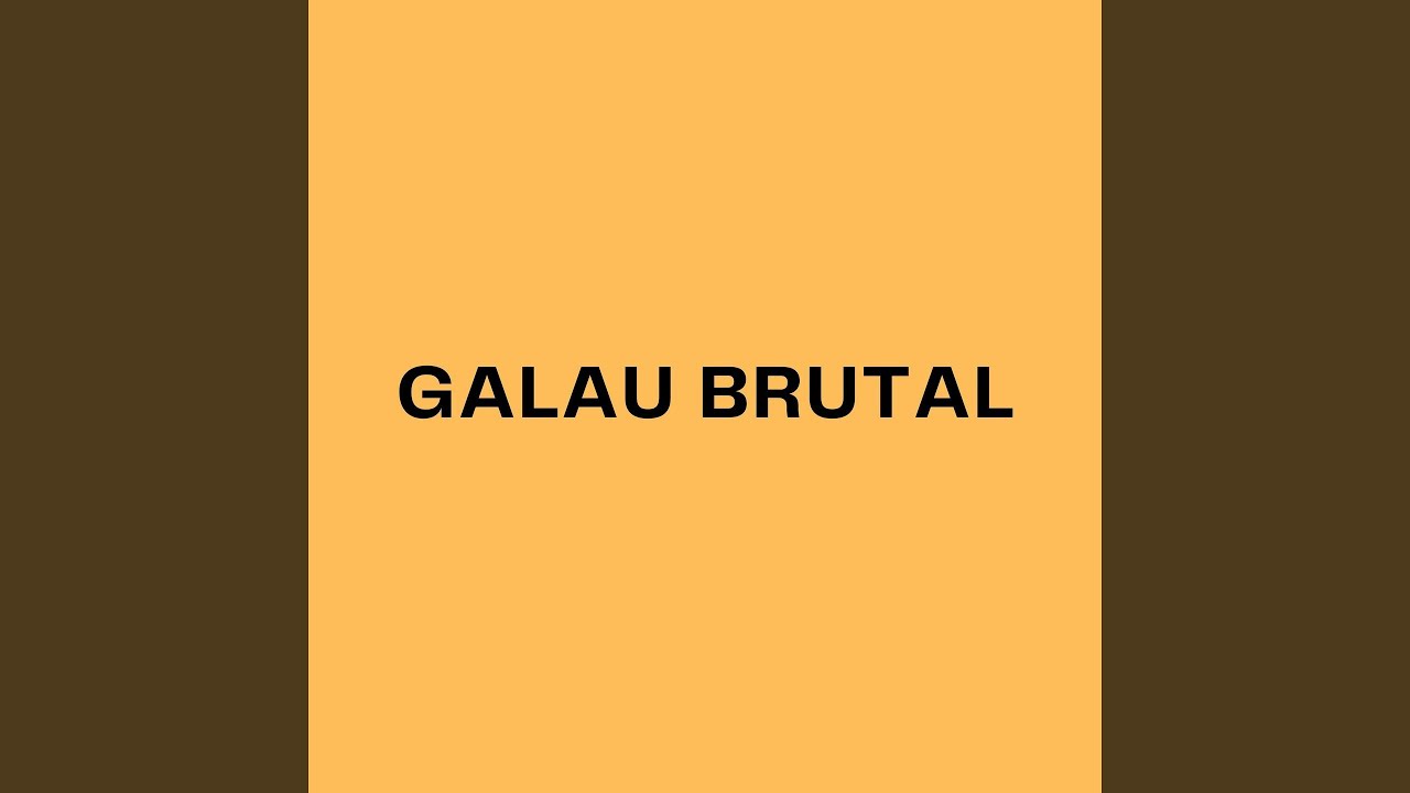 Galau Brutal
