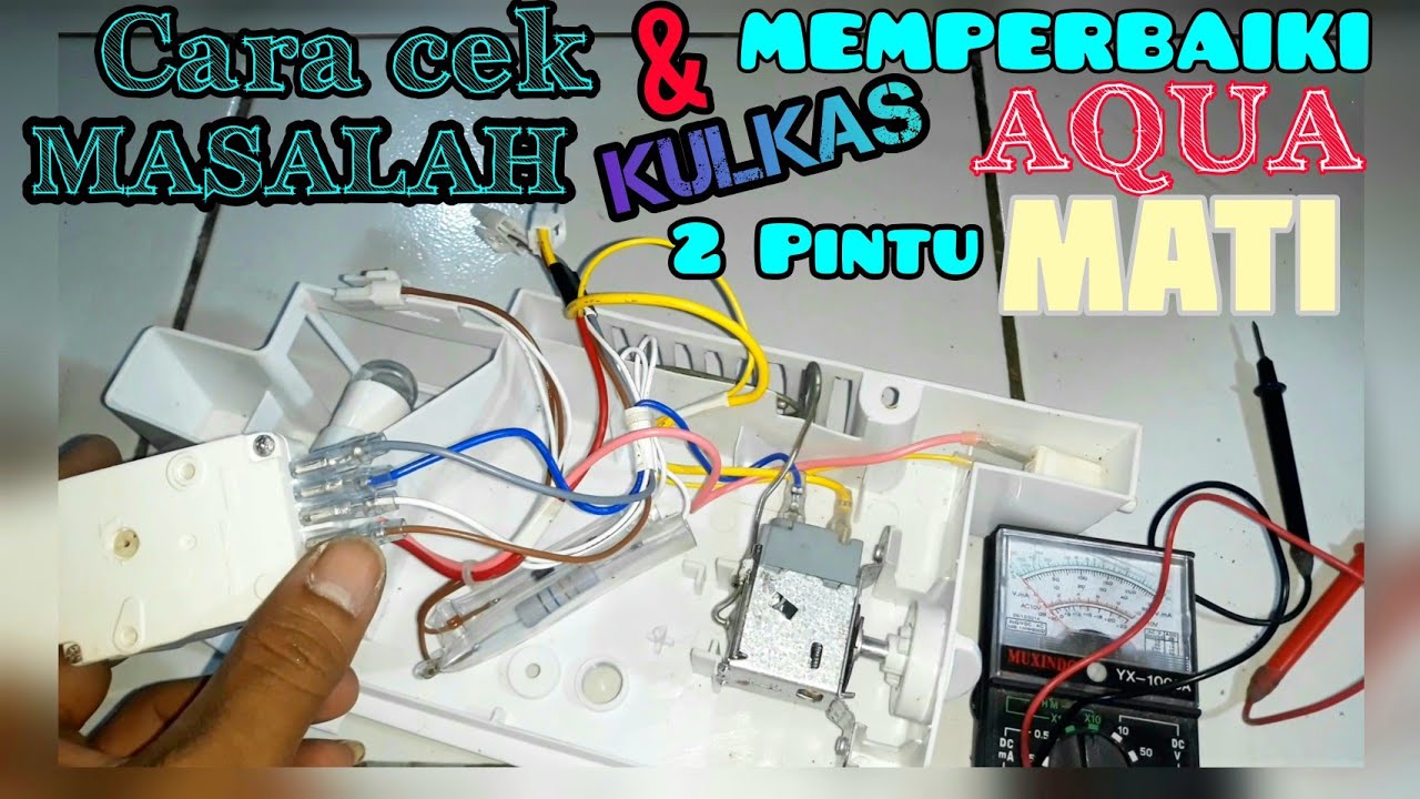 Cara Memperbaiki Kulkas Aqua 2 Pintu Mati Total