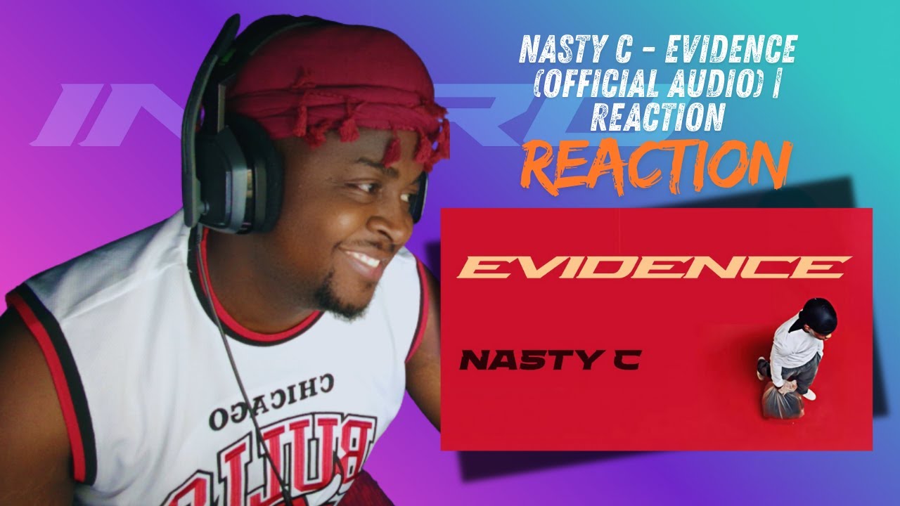 Nasty C - Evidence (Official Audio) | REACTION