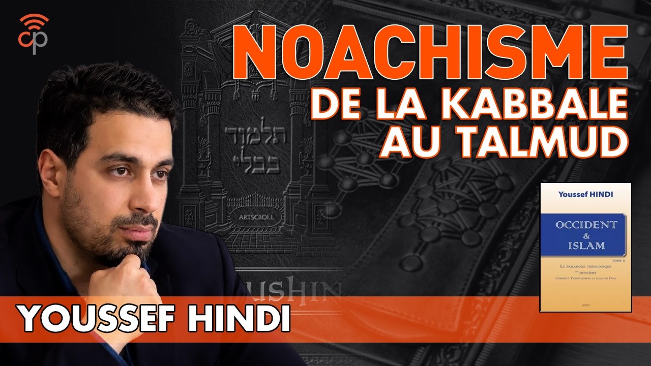 Youssef Hindi - Noachisme : de la Kabbale au Talmud