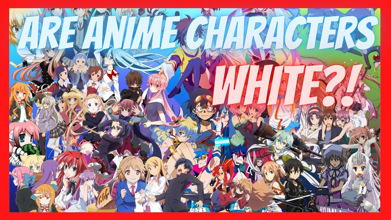 Are Anime Characters White: The Truth Revealed