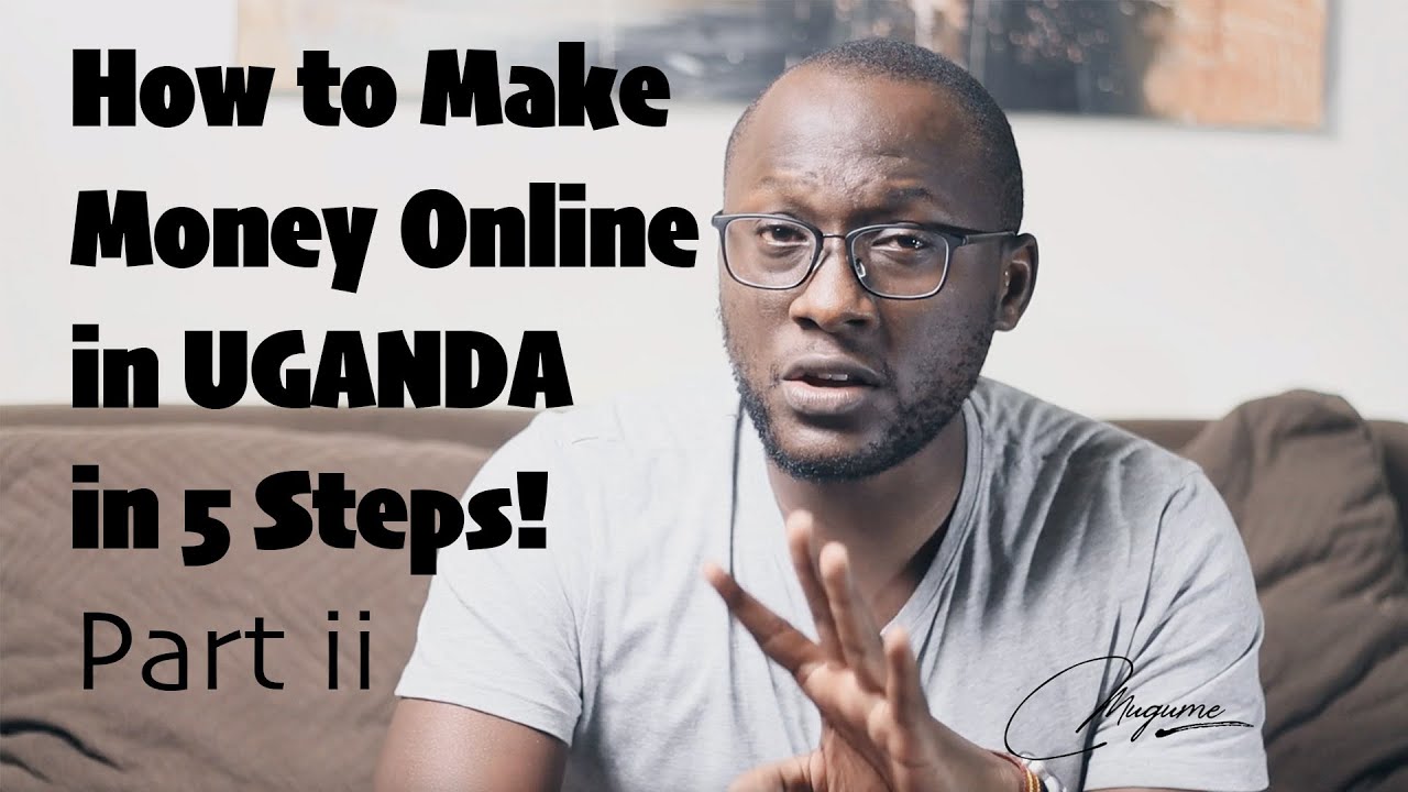 How to Make Money Online in Uganda in 5 Steps