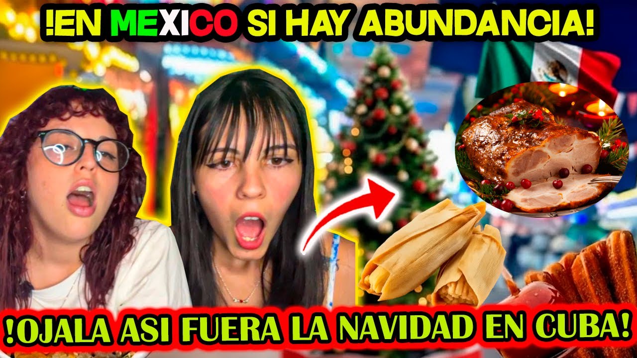 ESTO SE COME EN NAVIDAD EN MÉXICO 🇲🇽 ? CUBANAS REACCIONAN