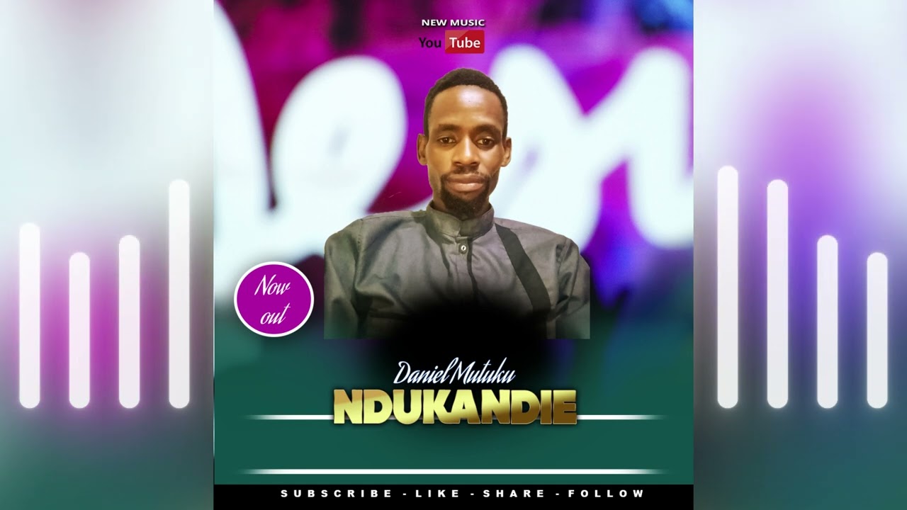 DANIEL MUTUKU - NDUKANDIE (OFFICIAL AUDIO) Sms Skiza 7612574 to 811