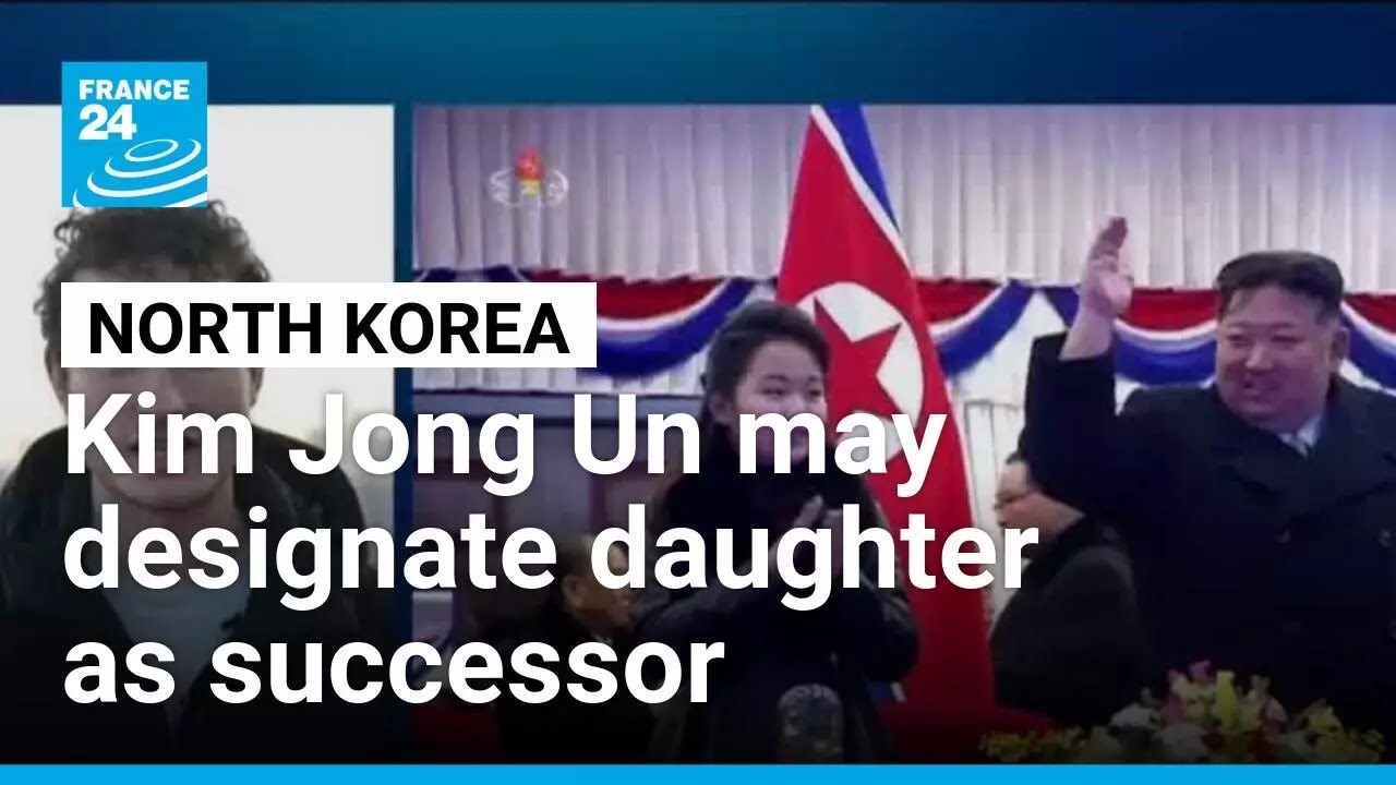 North Korea&rsquo;s Kim Jong Un may designate daughter Ju Ae as successor &bull; FRANCE 24 English